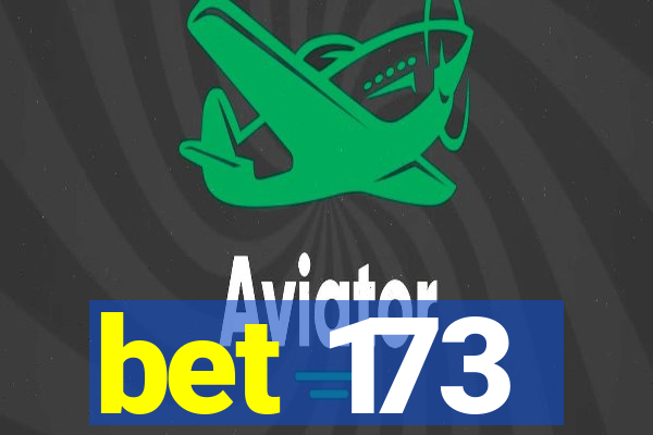 bet 173